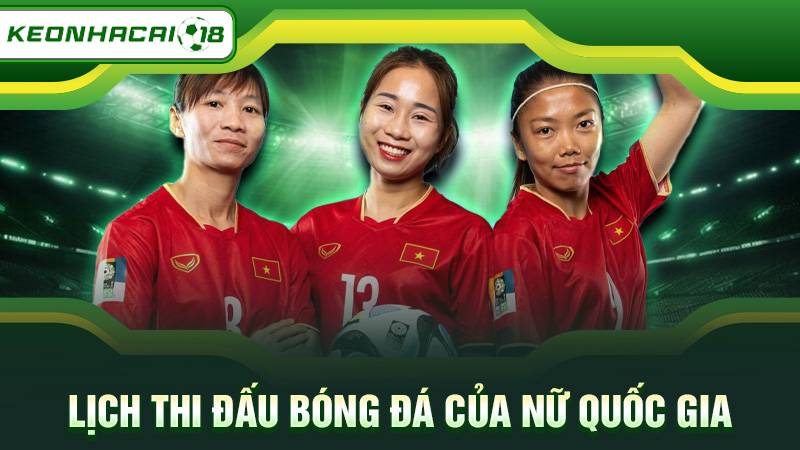 Lịch thi đấu bóng đá của Nữ Quốc gia