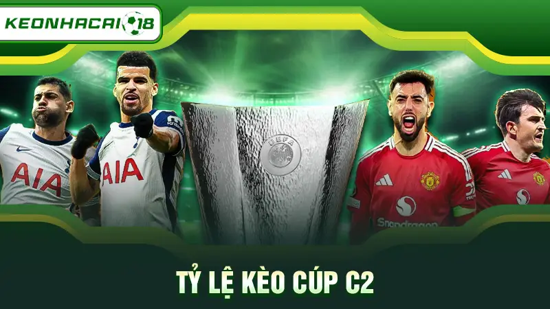 Tỷ lệ kèo Cúp C2